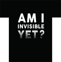 Am I Invisible Yet T Shirt